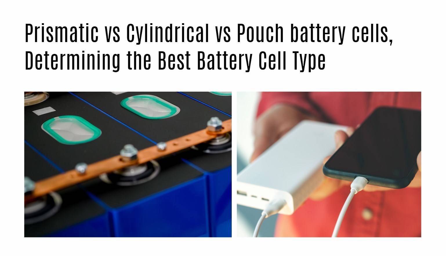Prismatic vs Cylindrical vs Pouch cells, which is best?