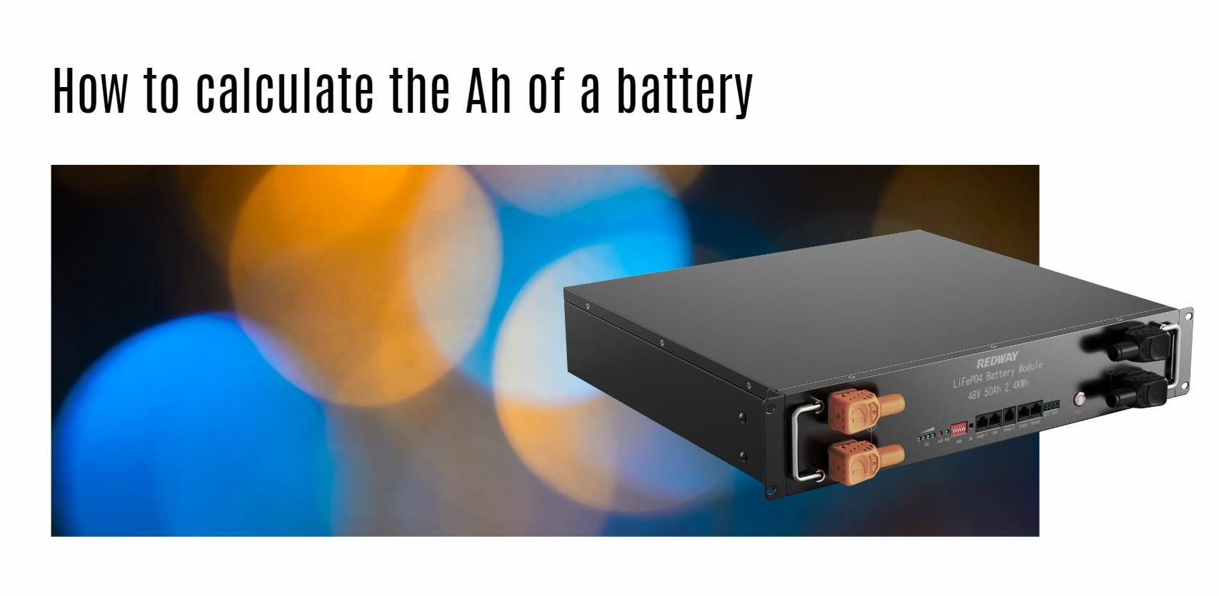 How to calculate the Ah of a battery. server rack battery factory oem manufacturer 48v 50ah