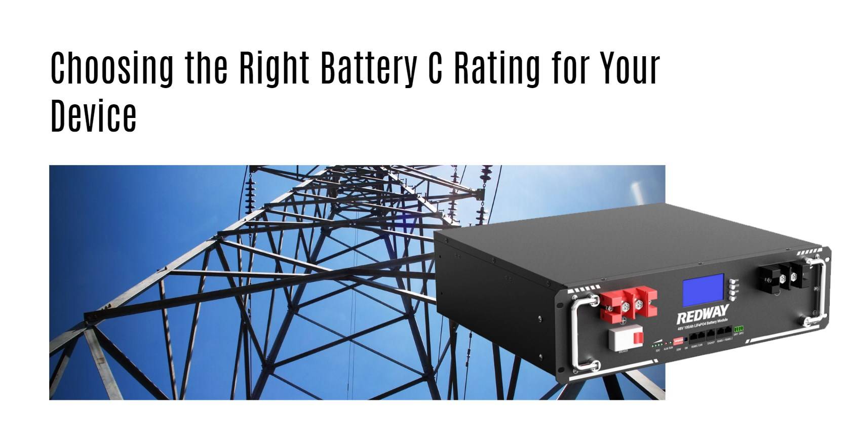 Choosing the Right Battery C Rating for Your Device server rack battery factory oem manufacturer 48v 100ah