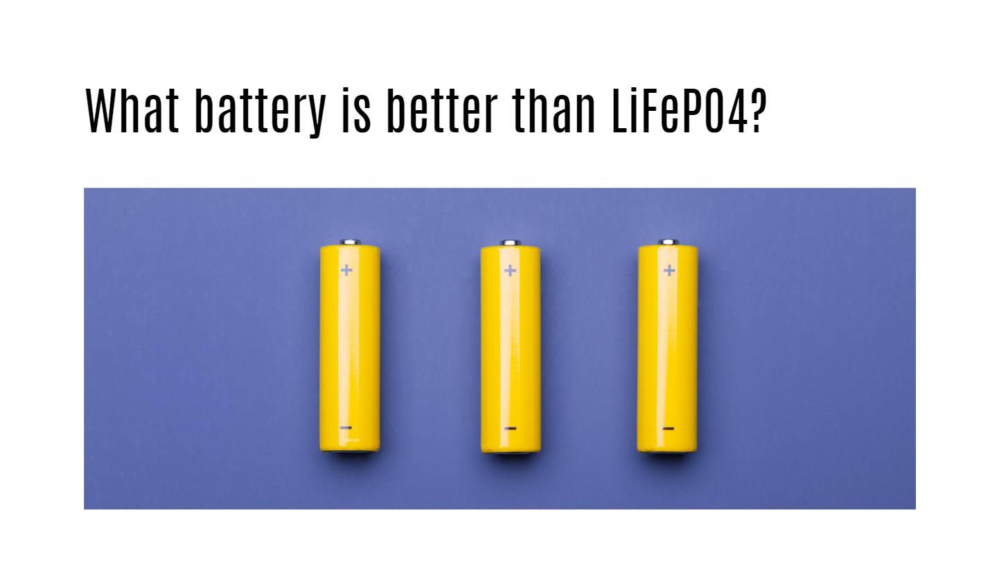 What battery is better than LiFePO4?