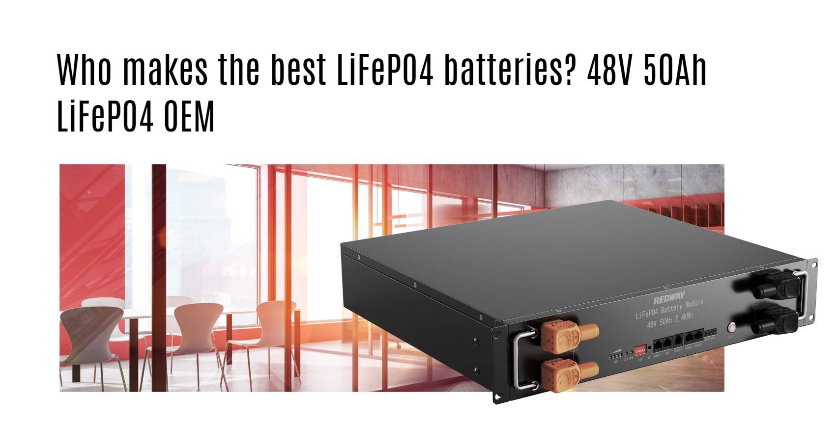 Who makes the best LiFePO4 batteries? 48V 50Ah LiFePO4 OEM server rack battery factory oem manufacturer 48v 50ah red office