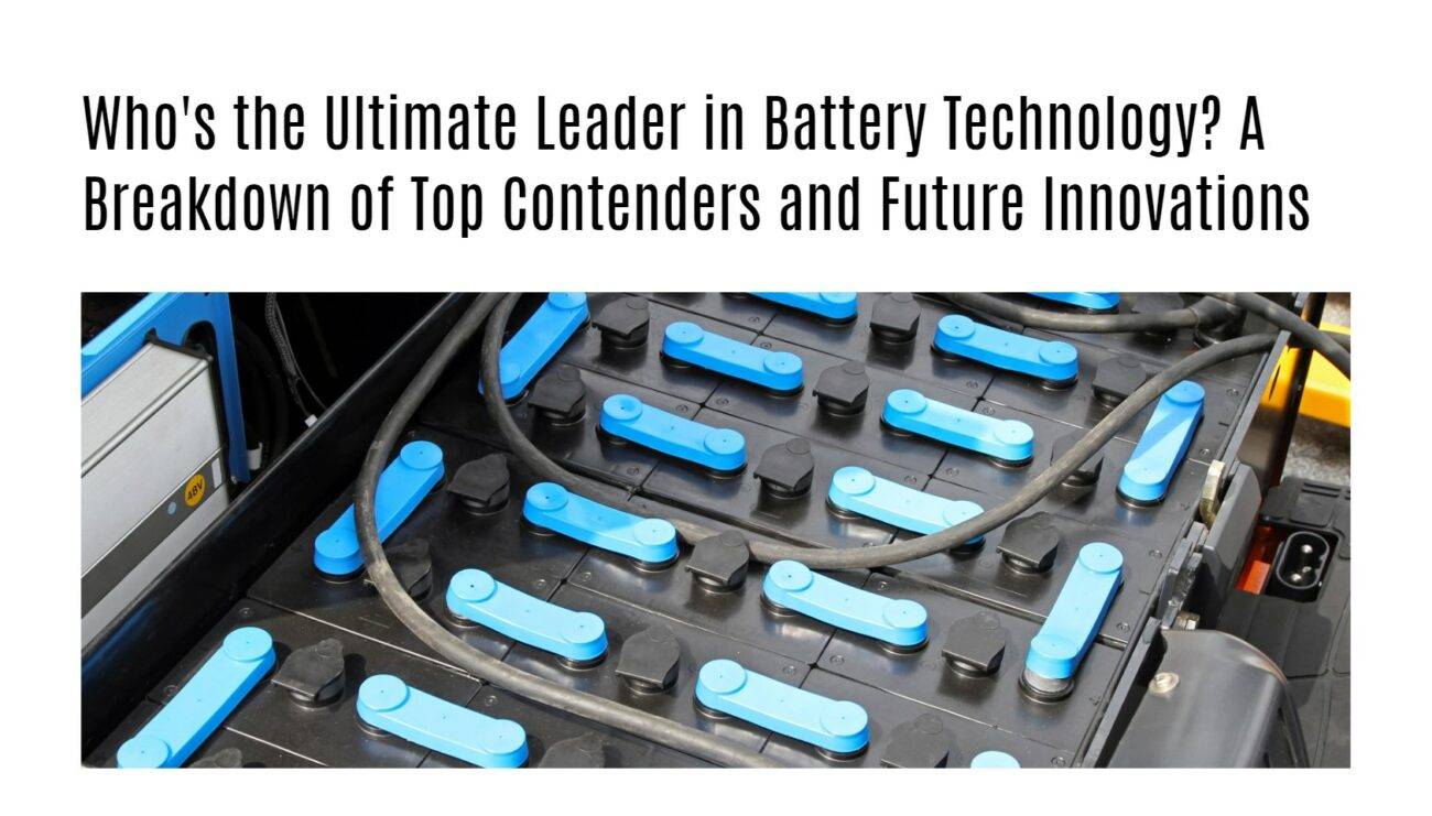 Who's the Ultimate Leader in Battery Technology? A Breakdown of Top Contenders and Future Innovations