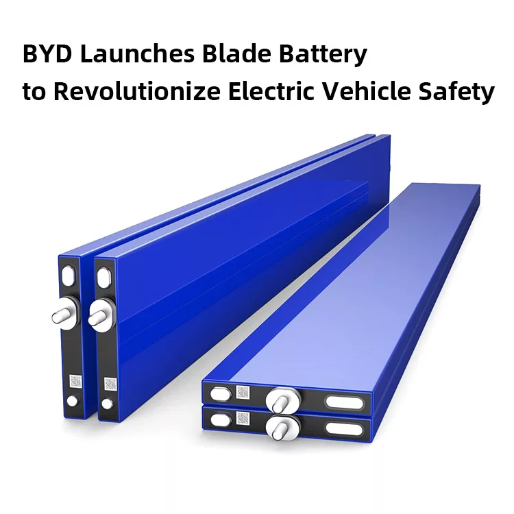 BYD Launches Blade Battery to Revolutionize Electric Vehicle Safety , BYD Blade Battery